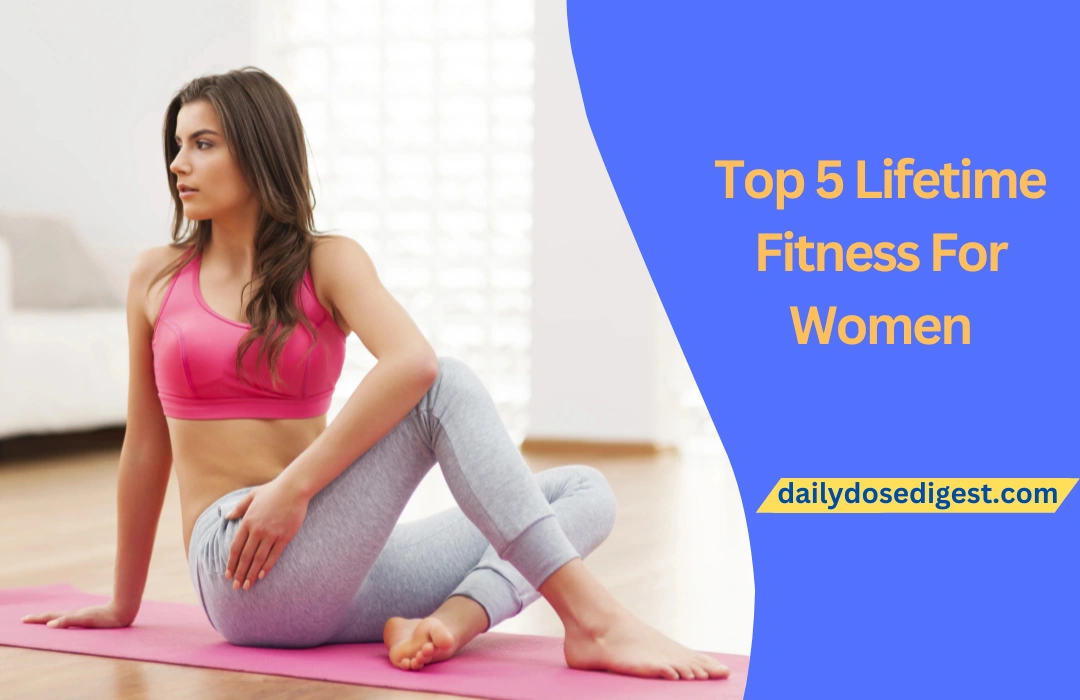 Top 5 Lifetime Fitness For Women